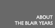 About the Blair Years