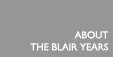 About the Blair Years